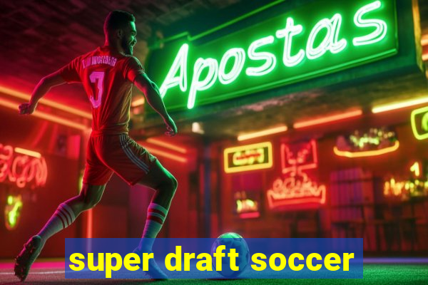 super draft soccer